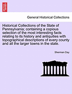 Historical Collections of the State of Pennsylvania; containing a copious selection of the most interesting facts relating to its history and antiquities with topographical descriptions of every county and all the larger towns in the state.