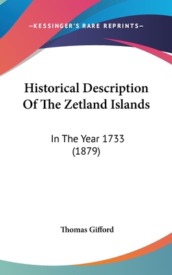 Historical Description Of The Zetland Islands: In The Year 1733 (1879) - Gifford, Thomas