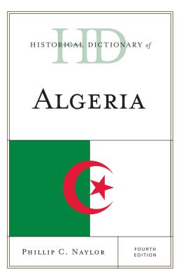 Historical Dictionary of Algeria - Naylor, Phillip C