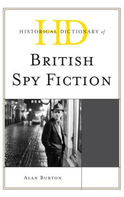 Historical Dictionary of British Spy Fiction - Burton, Alan