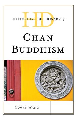 Historical Dictionary of Chan Buddhism - Wang, Youru
