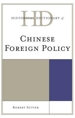 Historical Dictionary of Chinese Foreign Policy - Sutter, Robert G