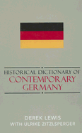 Historical Dictionary of Contemporary Germany - Lewis, Derek, and Zitzlsperger, Ulrike, Dr.