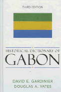 Historical Dictionary of Gabon - Gardinier, David E, and Yates, Douglas A