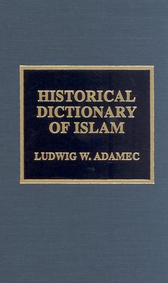 Historical Dictionary of Islam - Adamec, Ludwig W