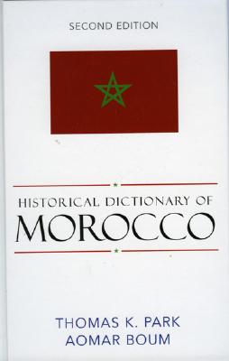 Historical Dictionary of Morocco - Park, Thomas K, and Boum, Aomar