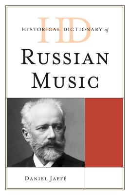 Historical Dictionary of Russian Music - Jaffe, Daniel