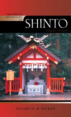 Historical Dictionary of Shinto, 2nd Edition - Picken, Stuart D B
