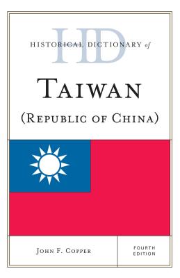 Historical Dictionary of Taiwan (Republic of China) - Copper, John F