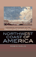 Historical Dictionary of the Discovery and Exploration of the Northwest Coast of America