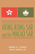 Historical Dictionary of the Hong Kong Sar and the Macao Sar