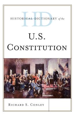 Historical Dictionary of the U.S. Constitution - Conley, Richard S.