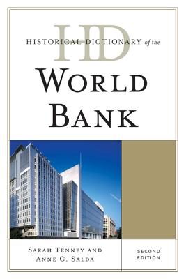 Historical Dictionary of the World Bank - Tenney, Sarah, and Salda, Anne C