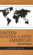 Historical Dictionary of United States-Latin American Relations