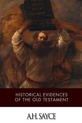 Historical Evidences of the Old Testament - Sayce, A H