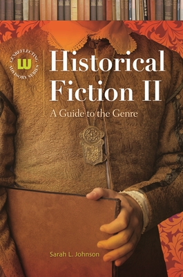 Historical Fiction II: A Guide to the Genre - Johnson, Sarah (Editor)