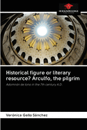 Historical figure or literary resource? Arculfo, the pilgrim