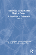 Historical Instructional Design Cases: Id Knowledge in Context and Practice