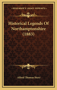 Historical Legends of Northamptonshire (1883)