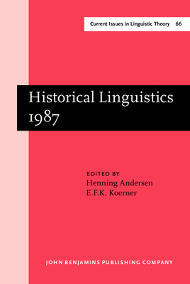 Historical Linguistics 1987: Papers from the 8th International Conference on Historical Linguistics, Lille, August 30-September 4, 1987 - Andersen, Henning (Editor), and Koerner, E F K (Editor)