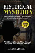 HISTORICAL MYSTERIES (2 Books in 1): The Truth Behind the World's Most Perplexing Events and Conspiracies Revealed - Mind-Blowing Stories of Four History's Mysteries and Conspiracy Theories!