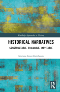 Historical Narratives: Constructable, Evaluable, Inevitable