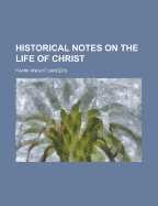 Historical Notes on the Life of Christ
