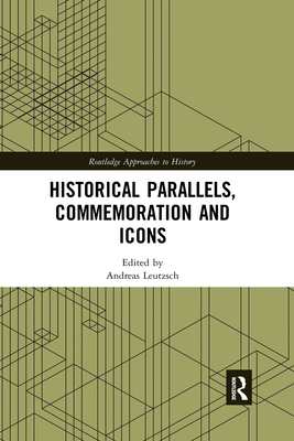 Historical Parallels, Commemoration and Icons - Leutzsch, Andreas (Editor)