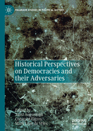 Historical Perspectives on Democracies and Their Adversaries