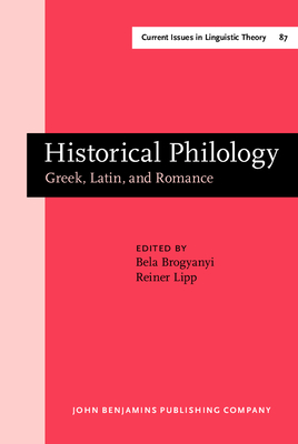 Historical Philology: Greek, Latin, and Romance. Papers in Honor of Oswald Szemernyi II - Brogyanyi, Bela, Dr. (Editor), and Lipp, Reiner, Professor (Editor)