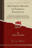 Historical Record of Nameaug Engine Co: Together with an Original Poem, Read at the Re-Union, February 22nd, 1871, Also, a List of Its Members from Its Organization to the Present Time (Classic Reprint)