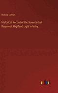 Historical Record of the Seventy-first Regiment, Highland Light Infantry