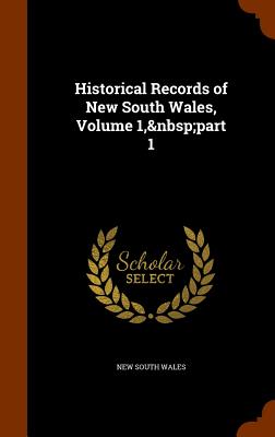 Historical Records of New South Wales, Volume 1, part 1 - Wales, New South