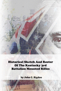 Historical Sketch And Roster Of The Kentucky 3rd Battalion Mounted Rifles