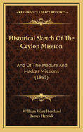 Historical Sketch of the Ceylon Mission: And of the Madura and Madras Missions (1865)