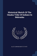 Historical Sketch Of The Omaha Tribe Of Indians In Nebraska