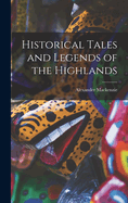 Historical Tales and Legends of the Highlands