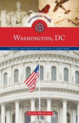 Historical Tours Washington, DC: Trace the Path of America's Heritage - Minetor, Randi