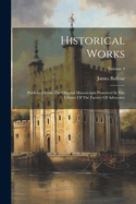 Historical Works: Published From The Original Manuscripts Preserved In The Library Of The Faculty Of Advocates; Volume 4