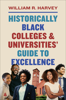 Historically Black Colleges and Universities' Guide to Excellence - Harvey, William R., Dr.