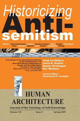 Historicizing Anti-Semitism (Proceedings of the International Conference on "The Post-September 11 New Ethnic/Racial Configurations in Europe and the United States: The Case of Anti-Semitism," Maison des Sciences de l'Homme, Paris, June 29-30, 2007) - Tamdgidi, Mohammad H (Editor), and Gordon, Lewis R (Guest editor), and Grosfoguel, Ramn (Guest editor)