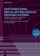 Historicizing Secular-Religious Demarcations: Interdisciplinary Contributions to Differentiation Theory. Sonderband der Zeitschrift fr Soziologie