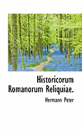 Historicorum Romanorum Reliquiae.