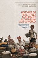 Histories of Health and Materiality in the Indian Ocean World: Medicine, Material Culture and Trade, 1600-2000