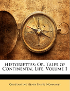 Historiettes; Or, Tales of Continental Life; Volume 1