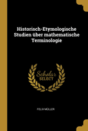 Historisch-Etymologische Studien ber mathematische Terminologie