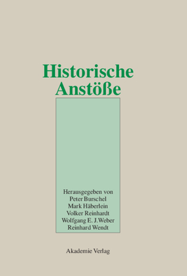 Historische Anst?e: Festschrift F?r Wolfgang Reinhard Zum 65. Geburtstag Am 10. April 2002 - Burschel, Peter (Editor), and H?berlein, Mark (Editor), and Reinhardt-Gieler, Volker (Editor)