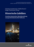 Historische Jubilaeen: Zwischen historischer Identitaetsstiftung und geschichtskultureller Reflexion