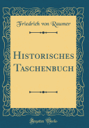 Historisches Taschenbuch (Classic Reprint)