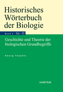 Historisches Wrterbuch Der Biologie: Geschichte Und Theorie Der Biologischen Grundbegriffe. Band 1: Anatomie-Ganzheit.